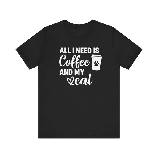 All I Need is Coffee and My Cat T-shirt