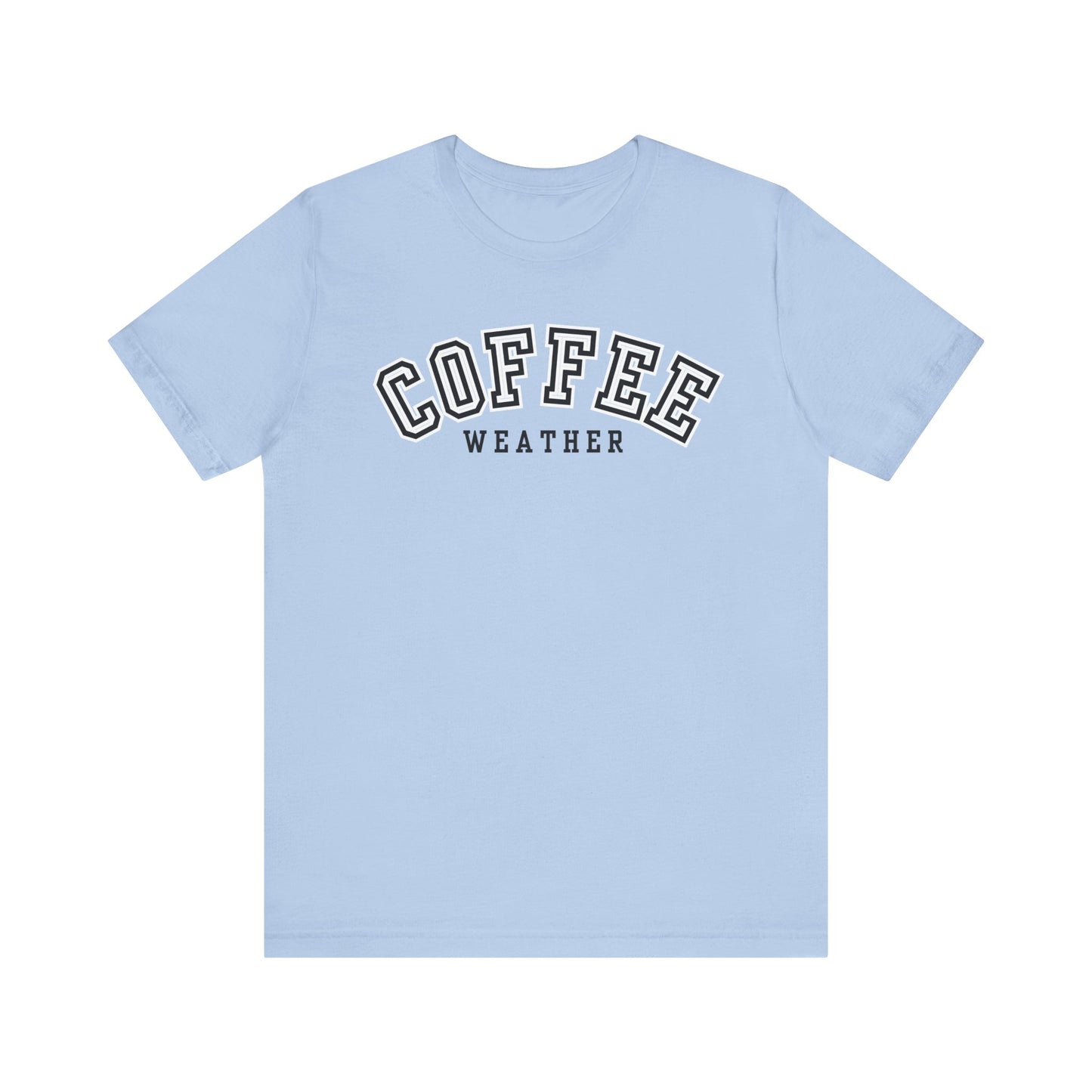 Coffee Weather Unisex Tee, Cozy Coffee Lovers Shirt, Fall Fashion Tee, Casual Everyday Wear