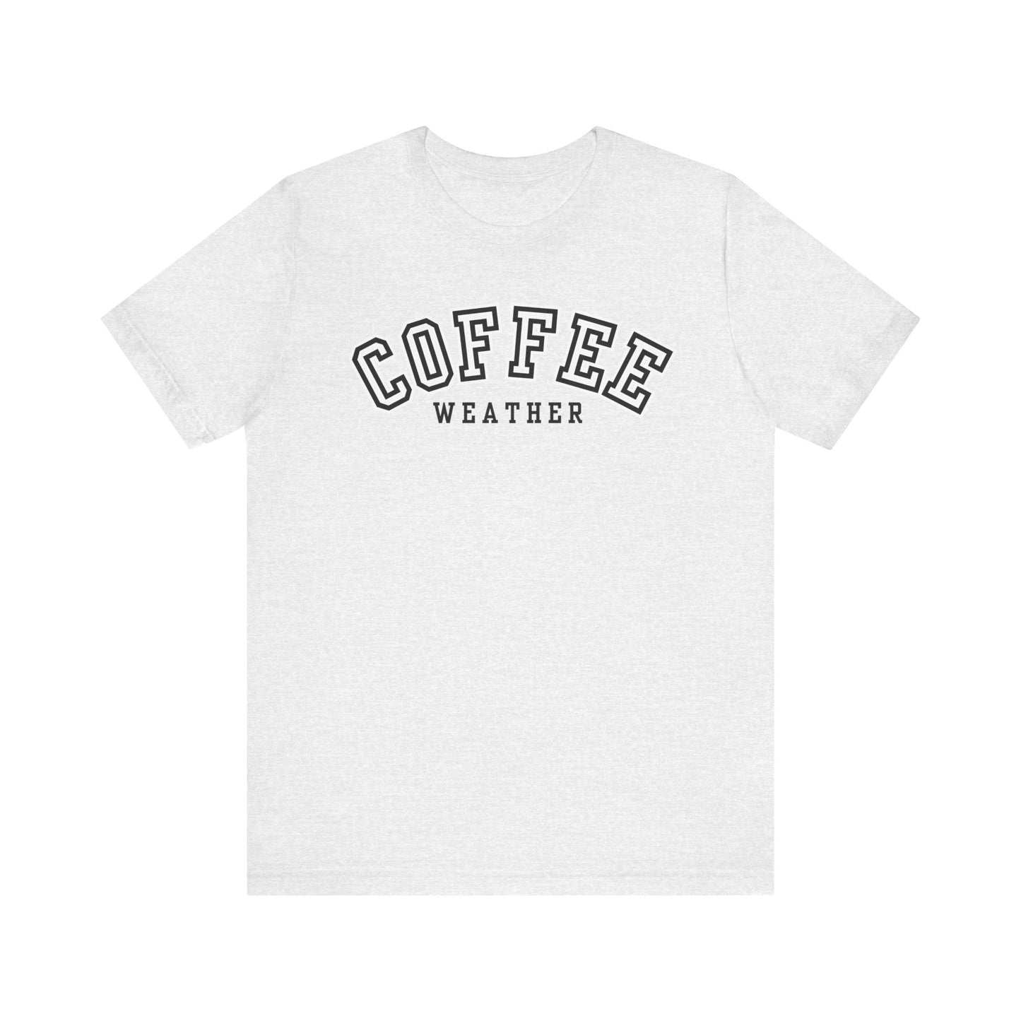 Coffee Weather Unisex Tee, Cozy Coffee Lovers Shirt, Fall Fashion Tee, Casual Everyday Wear